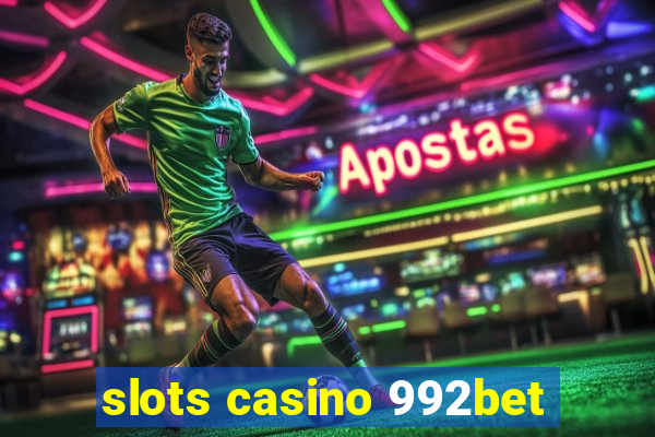 slots casino 992bet